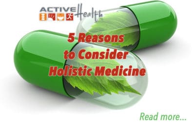 5 Reasons to Choose Holistic Medicine