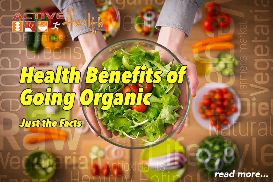 Health Benefits of Going Organic – Just the Facts