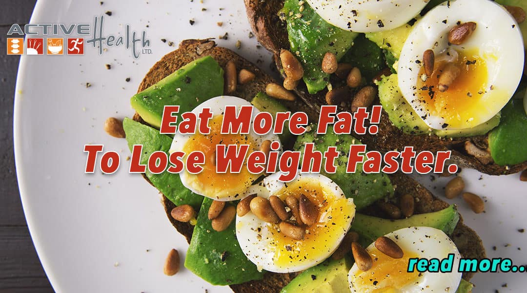 Lose Weight Faster by Eating Healthy Fat