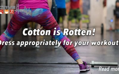 “Cotton is Rotten” Dress Appropriately for Your Workout