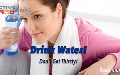 Healthy Lifestyles: Don’t Get Thirsty!