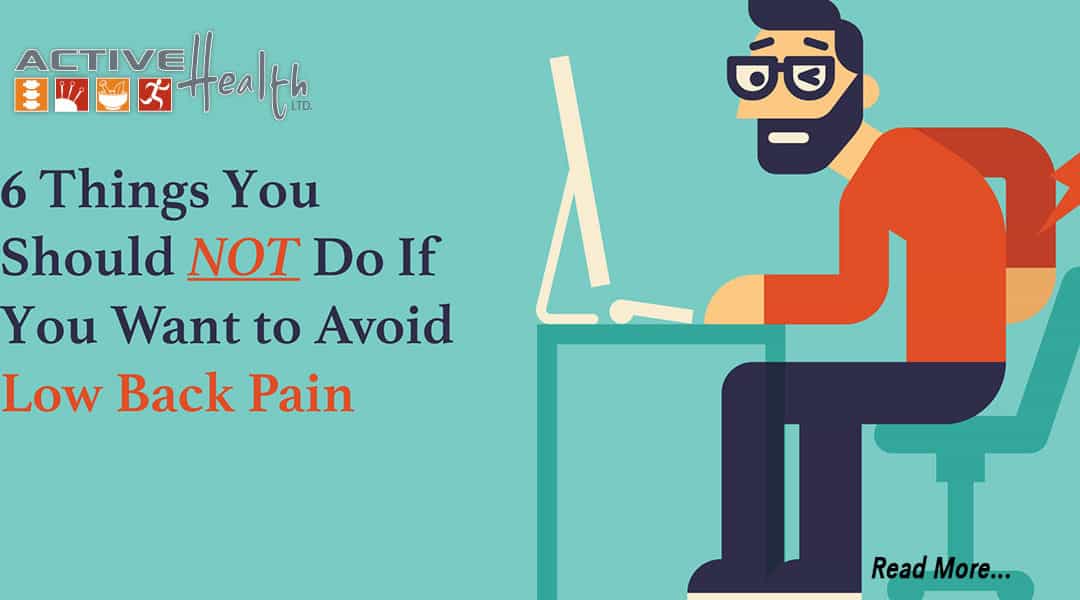 6 Things You Should NOT Do If You Want to Avoid Low Back Pain