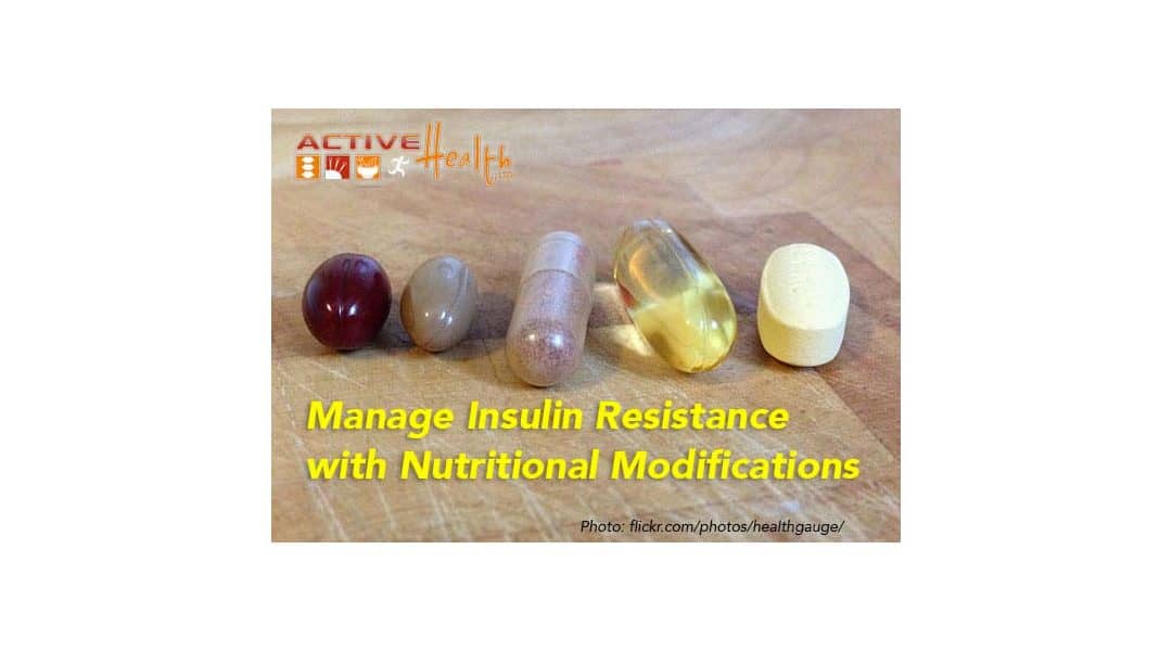 Manage Insulin Resistance with Nutritional Modifications
