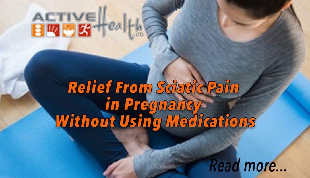 Relief From Sciatic Pain When Pregnant –  Without Using Medications